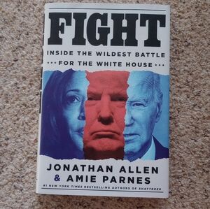 Fight Inside The Wildest Battle For The Whitehouse Johnathan Allen  Amie Parnes